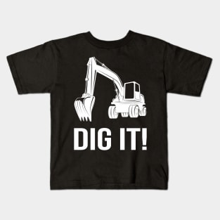 Dig it Excavator Kids T-Shirt